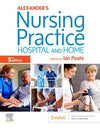 Alexander's Nursing Practice : Hospital and Home, 5e