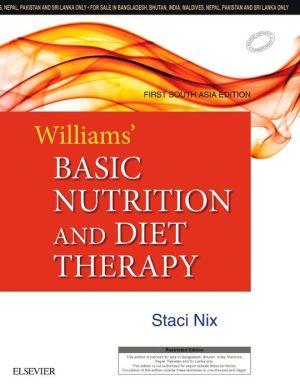 Williams’ Basic Nutrition and Diet Therapy, First South Asia edition**