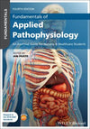 Fundamentals of Applied Pathophysiology: An Essential Guide for Nursing and Healthcare Students : An Essential Guide for Nursing and Healthcare Students, 4e