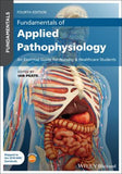 Fundamentals of Applied Pathophysiology: An Essential Guide for Nursing and Healthcare Students : An Essential Guide for Nursing and Healthcare Students, 4e