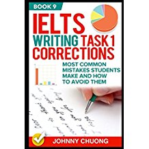 Ielts Writing Task 1 Corrections: Most Common Mistakes Students Make And How To Avoid Them (Book 9)