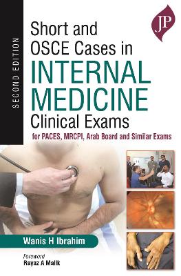 Short and OSCE Cases in Internal Medicine: Clinical Exams for PACES, MRCPI, Arab Board and Similar Exams, 2e