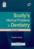 Scully's Medical Problems in Dentistry, 7e