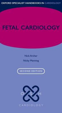 Fetal Cardiology (Oxford Specialist Handbooks in Cardiology), 2e