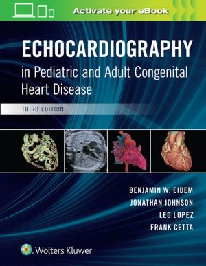Echocardiography in Pediatric and Adult Congenital Heart Disease, 3e