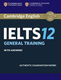 Cambridge IELTS 12 : General Training Student's Book with Answers, Authentic Examination Papers