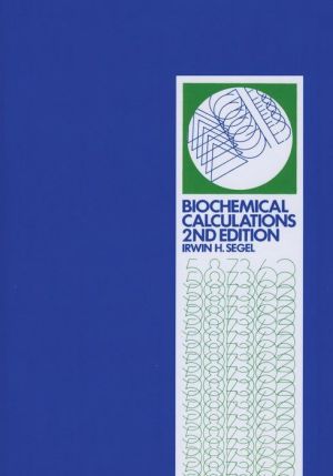 Biochemical Calculations: How to Solve Mathematical Problems in General Biochemistry, 2e | Book Bay KSA
