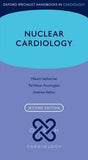 Nuclear Cardiology (Oxford Specialist Handbooks in Cardiology), 2e