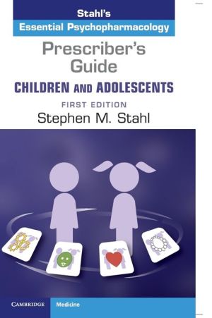 Prescriber's Guide – Children and Adolescents : Stahl's Essential Psychopharmacology - Volume 1 | Book Bay KSA