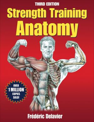 Strength Training Anatomy (Sports Anatomy), 3e**