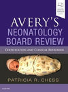 Avery's Neonatology Board Review : Certification and Clinical Refresher**