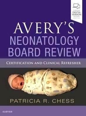 Avery's Neonatology Board Review : Certification and Clinical Refresher