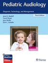 Pediatric Audiology : Diagnosis, Technology, and Management, 3e