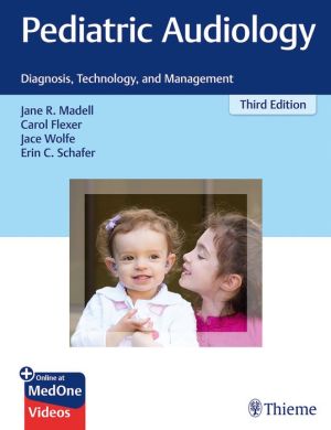 Pediatric Audiology : Diagnosis, Technology, and Management, 3e