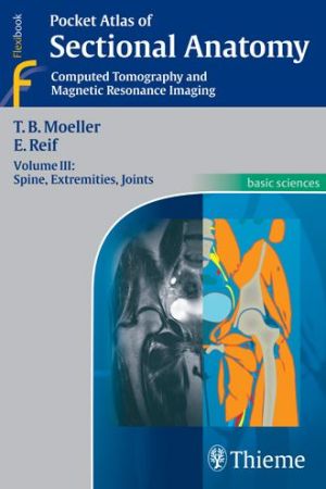 Pocket Atlas of Sectional Anatomy: Spine, Extremities, Joints Volume III : Computed Tomography and Magnetic Resonance Imaging**