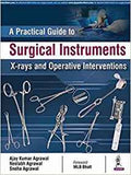 A Practical Guide to Surgical Instruments X-rays and Operative Interventions