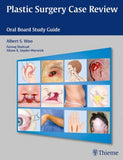 Plastic Surgery Case Review : Oral Board Study Guide**