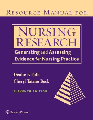 Resource Manual for Nursing Research : Generating and Assessing Evidence for Nursing Practice, 11e