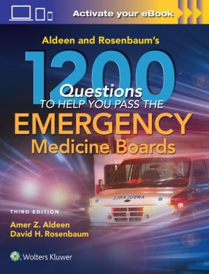 Aldeen and Rosenbaum's 1200 Questions to Help Pass You the Emergency Medicine Boards