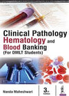 Clinical Pathology, Haematology and Blood Banking (for DMLT Students), 3e**