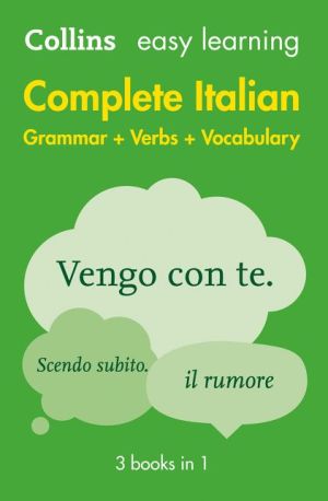 Collins Easy Learning Complete Italian Grammar, Verbs And Vocabulary (3Books In 1) [Second Edition]