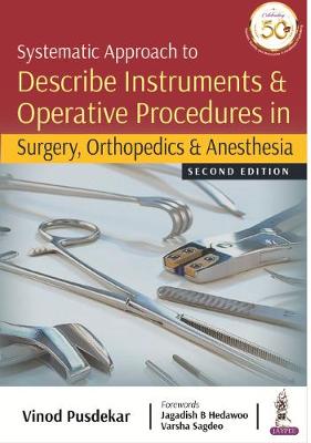Systematic Approach to Describe Instruments & Operative Procedures in Surgery, Orthopedics & Anesthesia, 2e
