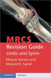 MRCS Revision Guide: Limbs and Spine