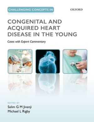 Challenging Concepts in Congenital and Acquired Heart Disease in the Young : A Case-Based Approach with Expert Commentary