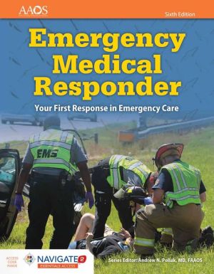 Emergency Medical Responder: Your First Response In Emergency Care Includes Navigate 2 Essentials Access, 6e**