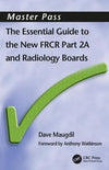 MasterPass : The Essential Guide to the New FRCR Part 2A and radiology Boards