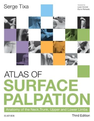 Atlas of Surface Palpation, Anatomy of the Neck, Trunk, Upper and Lower Limbs, 3rd Edition