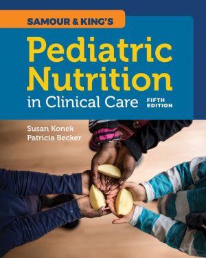 Samour & King's Pediatric Nutrition in Clinical Care, 5e