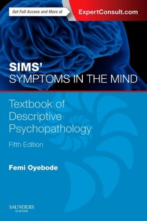 Sims' Symptoms in the Mind: Textbook of Descriptive Psychopathology : With Expert Consult access, 5e**