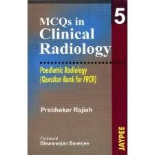 MCQs in Clinical Radiology: Paediatric Radiology Vol 5