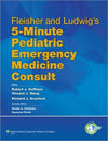 Fleisher and Ludwig's 5-Minute Pediatric Emergency Medicine Consult **