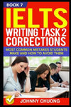 Ielts Writing Task 2 Corrections: Most Common Mistakes Students Make And How To Avoid Them (Book 7)