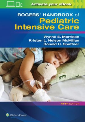 Rogers' Handbook of Pediatric Intensive Care, 5e**