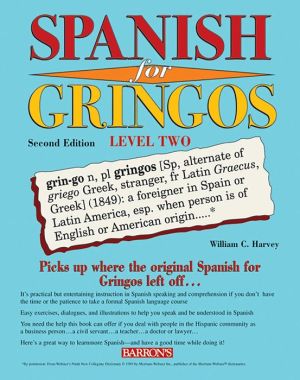 Spanish for Gringos Level Two (Barron's Foreign Language Guides), 2e