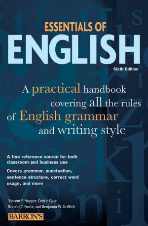 Essentials of English: A Practical Handbook Covering All the Rules of English Grammar and Writing Style (Barron's Educational Series), 6e